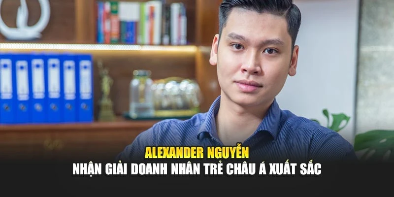Alexander Nguyễn nhận giải Doanh nhân trẻ châu Á xuất sắc