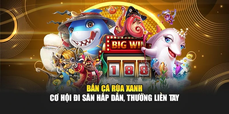 Bắn Cá Rùa Xanh - Cơ Hội Đi Săn Hấp Dẫn, Thưởng Liền Tay