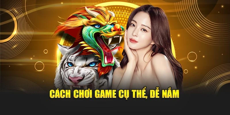 Cách chơi game cụ thể, dễ nắm