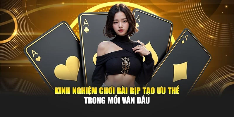Kinh Nghiệm Chơi Bài Bịp Tạo Ưu Thế Trong Mỗi Ván Đấu